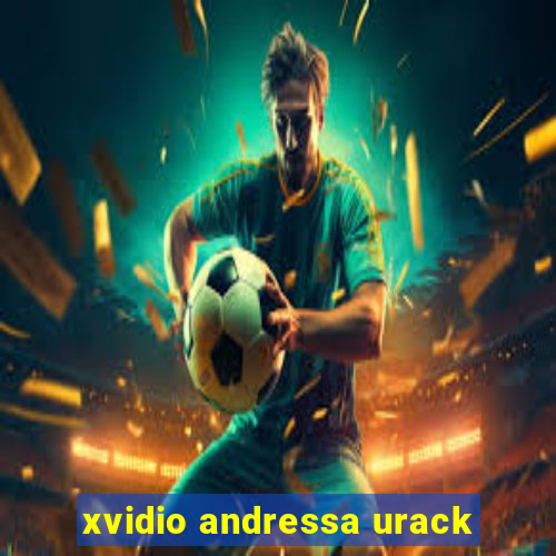 xvidio andressa urack